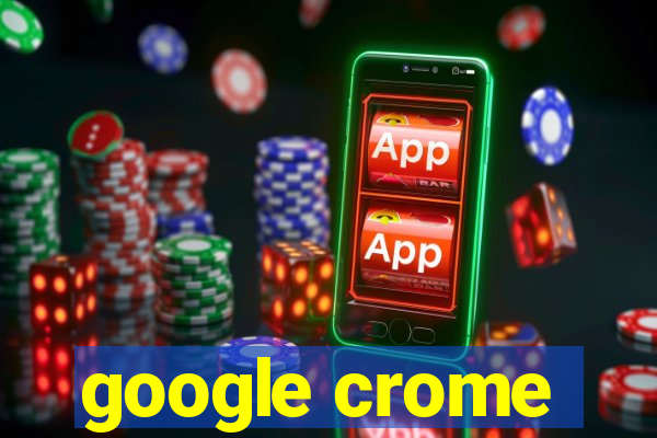 google crome